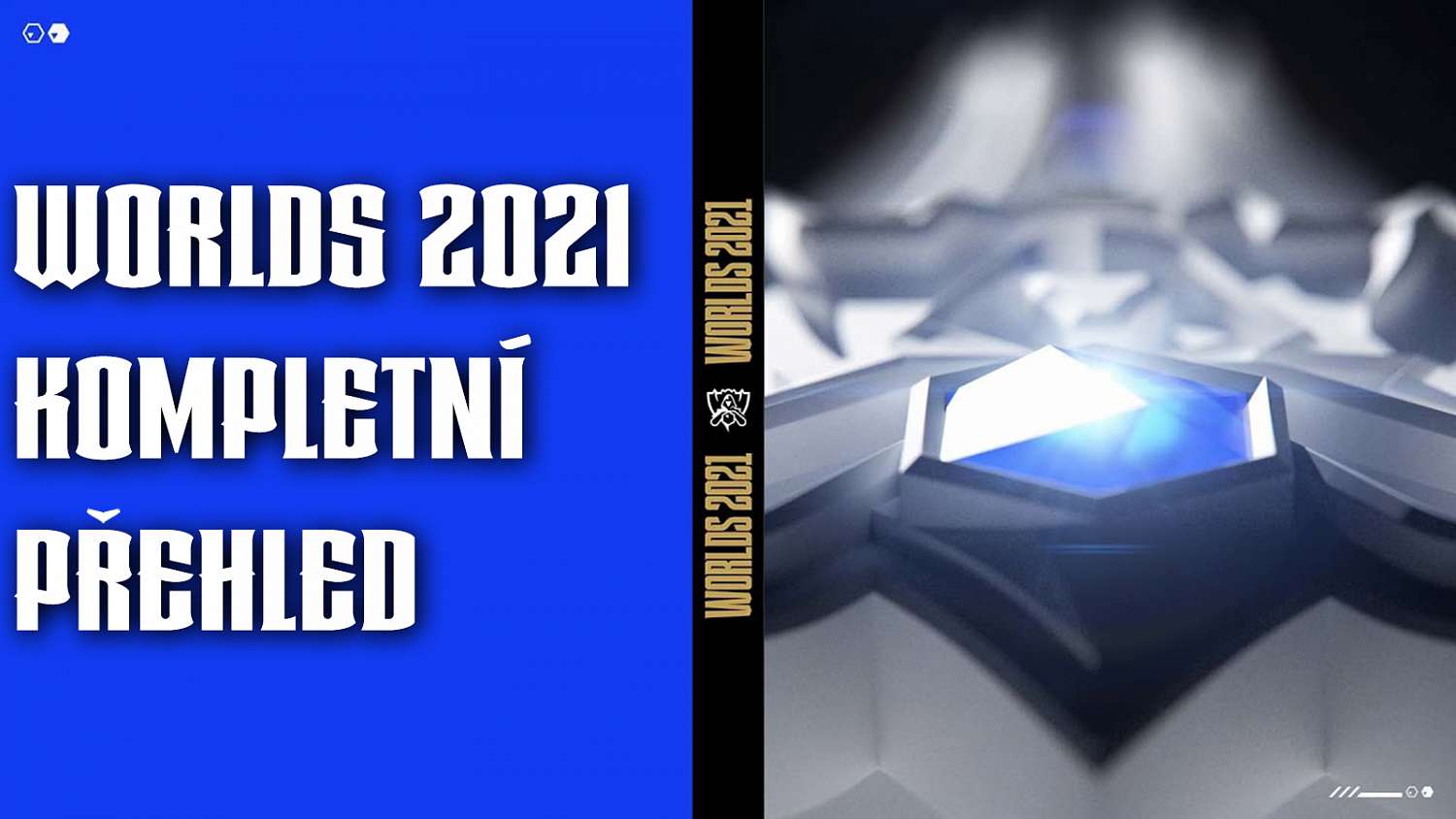 Worlds 2021 - celkový přehled